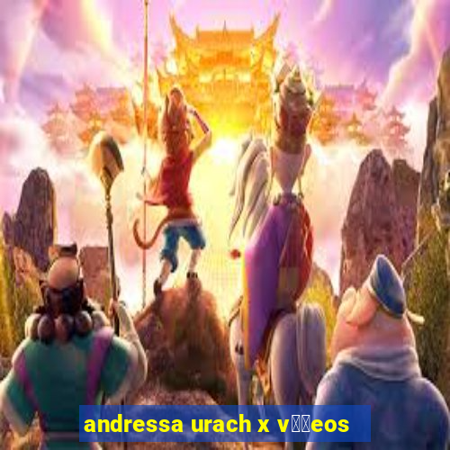 andressa urach x v閾哾eos